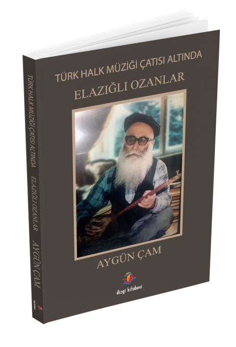 Dizgi Kitap Türk Halk Müziği Çatısı Altında Elazığlı Ozanlar